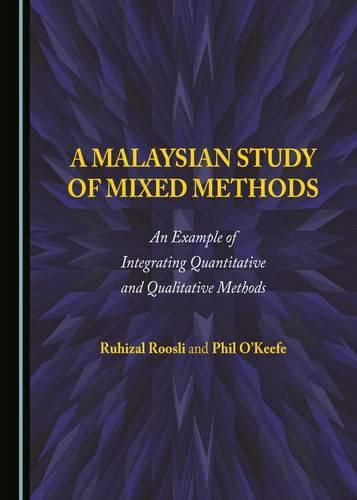 Cover image for A Malaysian Study of Mixed Methods: An Example of Integrating Quantitative and Qualitative Methods