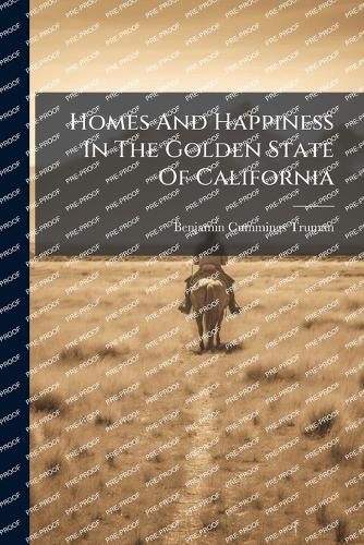 Cover image for Homes And Happiness In The Golden State Of California