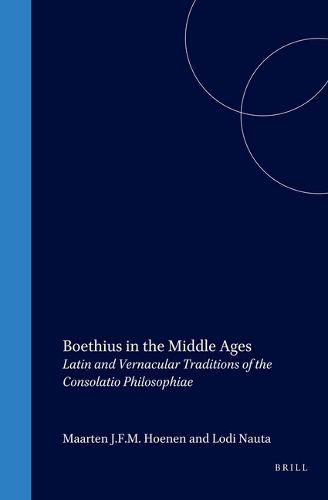 Cover image for Boethius in the Middle Ages: Latin and Vernacular Traditions of the Consolatio Philosophiae