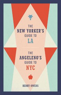 Cover image for The New Yorker's Guide to LA, The Angeleno's Guide to NYC