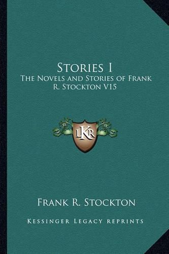 Cover image for Stories I: The Novels and Stories of Frank R. Stockton V15