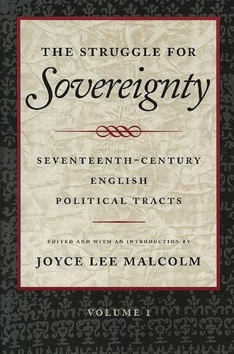 Cover image for The Struggle for Sovereignty: Seventeenth-Century English Political Tracts: James I to the Restoration