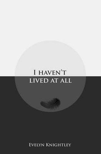 Cover image for I Haven't Lived at All