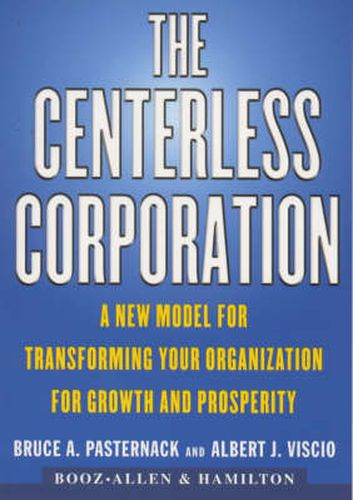 Cover image for The Centerless Corporation: Transforming Your Organization for Growth and Prosperity in the New Millennium