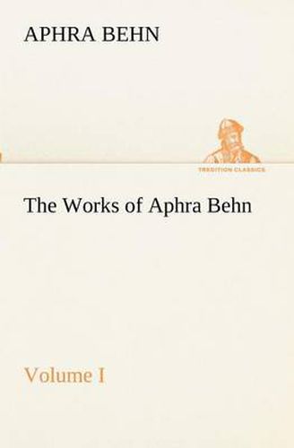 Cover image for The Works of Aphra Behn, Volume I