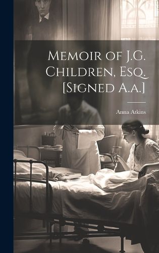 Cover image for Memoir of J.G. Children, Esq. [Signed A.a.]