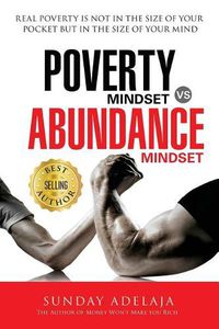 Cover image for Poverty Mindset Vs Abundance Mindset: Poverty Mindset Vs Abundance Mindset: Real poverty is not in the size of your pocket but in the size of your mind