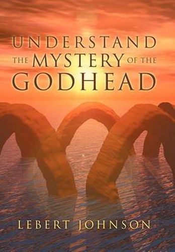 Cover image for Understand the Mystery of the Godhead