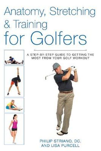 Cover image for Anatomy, Stretching & Training for Golfers: A Step-by-Step Guide to Getting the Most from Your Golf Workout