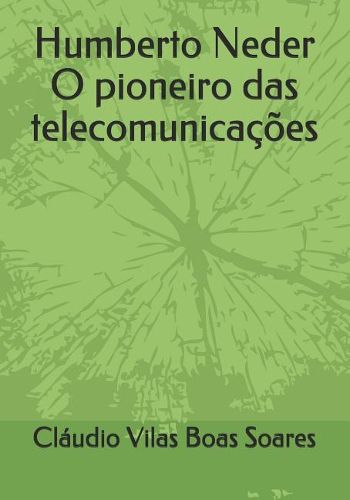 Cover image for Humberto Neder O Pioneiro Das Telecomunica  es