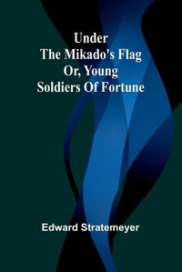 Cover image for Under the Mikado's flag