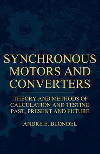 Synchronous Motors And Converters - Theory And Methods Of Calculation And Testing