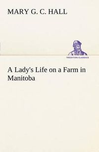 Cover image for A Lady's Life on a Farm in Manitoba