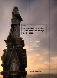 Cover image for The Entrepreneurial Society of the Rhondda Valleys, 1840-1920: Power and Influence in the Porth-Pontypridd Region