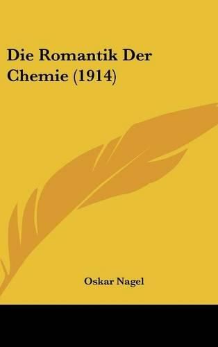 Cover image for Die Romantik Der Chemie (1914)