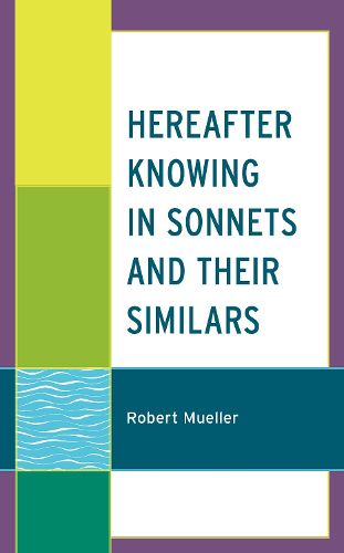 Cover image for Hereafter Knowing in Sonnets and Their Similars