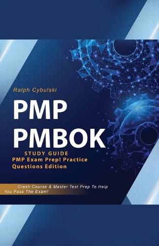 Cover image for PMP PMBOK Study Guide! PMP Exam Prep! Practice Questions Edition! Crash Course & Master Test Prep To Help You Pass The Exam