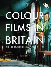 Cover image for Colour Films in Britain: The Negotiation of Innovation 1900-1955