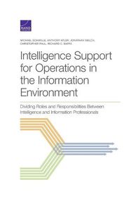 Cover image for Intelligence Support for Operations in the Information Environment: Dividing Roles and Responsibilities Between Intelligence and Information Professionals