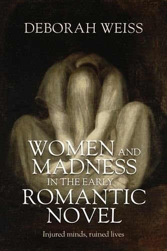 Women and Madness in the Early Romantic Novel