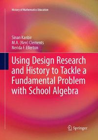 Cover image for Using Design Research and History to Tackle a Fundamental Problem with School Algebra