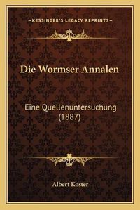 Cover image for Die Wormser Annalen: Eine Quellenuntersuchung (1887)