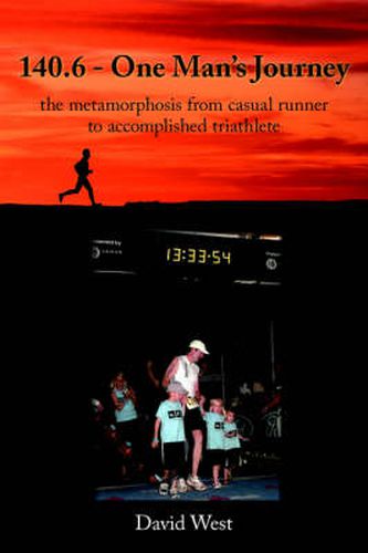 Cover image for 140.6 - One Man's Journey: The Metamorphosis from Casual Runner to Accomplished Triathlete