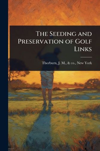 Cover image for The Seeding and Preservation of Golf Links