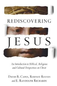 Cover image for Rediscovering Jesus - An Introduction to Biblical, Religious and Cultural Perspectives on Christ