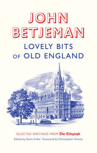 Lovely Bits of Old England: John Betjeman at the Telegraph