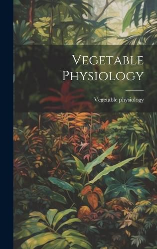 Cover image for Vegetable Physiology