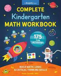 Cover image for Complete Kindergarten Math Workbook: 175 Fun Activities to Buld Math, Logic, and Critical Thinking Skills