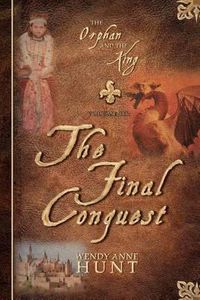 Cover image for The Orphan and the King: The Final Conquest