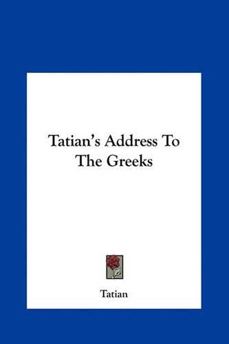 Cover image for Tatian's Address to the Greeks