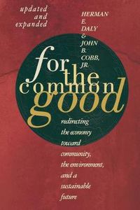 Cover image for For the Common Good: Redirecting the Economy toward Community, the Environment, & a Sustainable Future