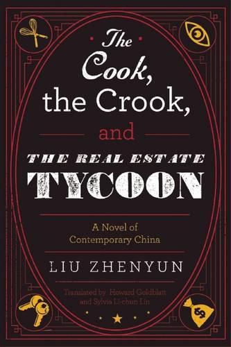 Cover image for The Cook, the Crook, and the Real Estate Tycoon: A Novel of Contemporary China