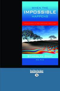 Cover image for When the Impossible Happens: Adventures in Non-Ordinary Realities
