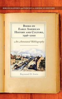 Cover image for Books on Early American History and Culture, 1996-2000: An Annotated Bibliography