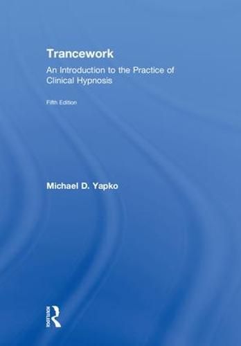 Cover image for Trancework: An Introduction to the Practice of Clinical Hypnosis