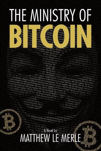 The Ministry of Bitcoin: The Story of Who Really Created Bitcoin and What Went Wrong (The Bitcoin Chronicles Book 1)