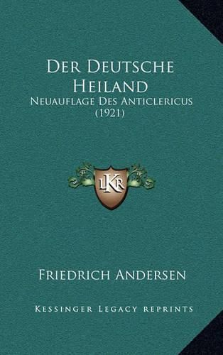 Cover image for Der Deutsche Heiland: Neuauflage Des Anticlericus (1921)