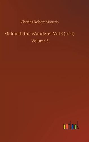 Melmoth the Wanderer Vol 3 (of 4): Volume 3