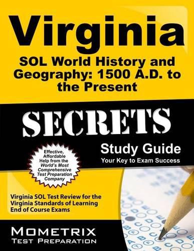 Cover image for Virginia Sol World History and Geography: 1500 A.D. to the Present Secrets Study Guide: Virginia Sol Test Review for the Virginia Standards of Learning End of Course Exams