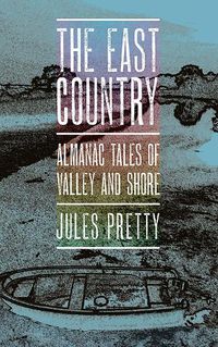 Cover image for The East Country: Almanac Tales of Valley and Shore