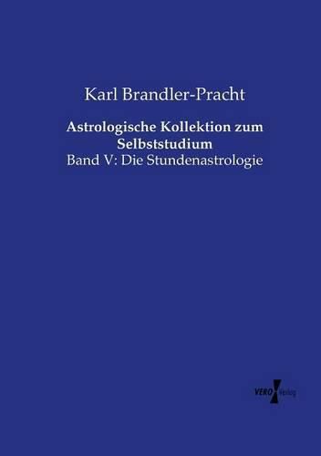 Cover image for Astrologische Kollektion zum Selbststudium: Band V: Die Stundenastrologie