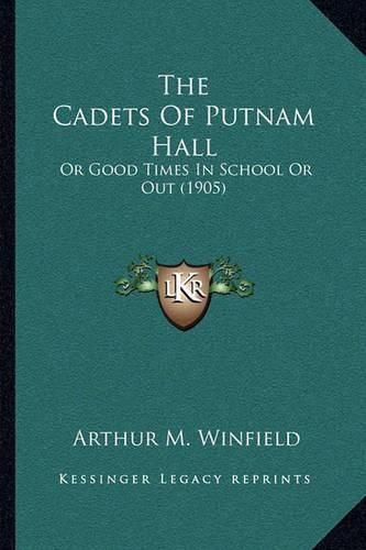 The Cadets of Putnam Hall: Or Good Times in School or Out (1905)