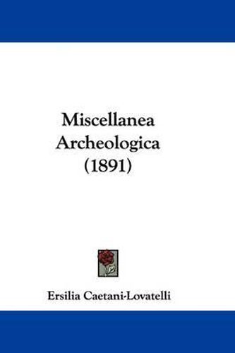 Cover image for Miscellanea Archeologica (1891)