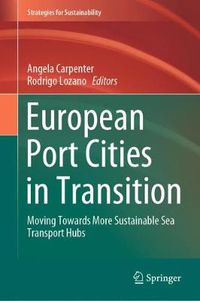 Cover image for European Port Cities in Transition: Moving Towards More Sustainable Sea Transport Hubs