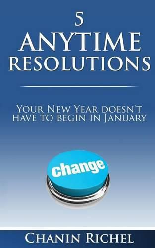 Cover image for 5 Anytime Resolutions: Your New Year Doesn't Have To Begin In January