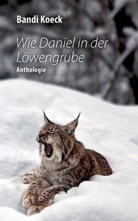 Cover image for Wie Daniel in der Loewengrube: Kurzgeschichten & Gedichte